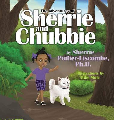 The Adventures of Sherrie and Chubbie by Poitier-Liscombe, Sherrie