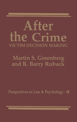 After the Crime:: Victim Decision Making by Greenberg, Martin S.