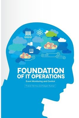 Foundation of IT Operations Management: Event Monitoring and Controls by Kumar, Kalyan