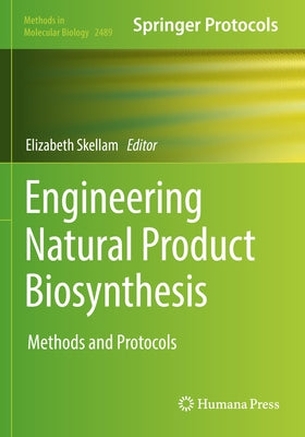 Engineering Natural Product Biosynthesis: Methods and Protocols by Skellam, Elizabeth