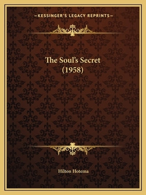 The Soul's Secret (1958) by Hotema, Hilton
