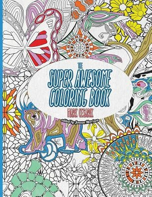 The Super Awesome Coloring Book: 50 Super Awesome Designs for the Modern Coloring Enthusiast by Morrison, Jenean