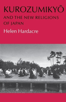Kurozumikyo and the New Religions of Japan by Hardacre, Helen
