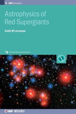 Astrophysics of Red Supergiants by Levesque, Emily M.