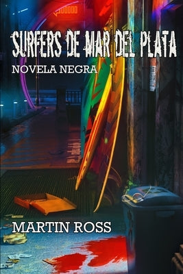 Surfers de Mar del Plata: Novela Negra by Ross, Martin