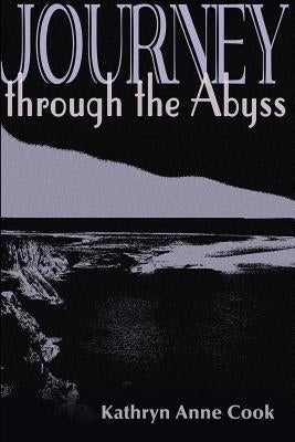 Journey Through the Abyss by Cook, Kathryn Anne