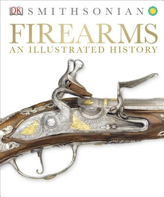 Firearms: An Illustrated History by DK