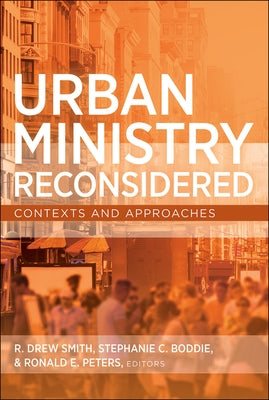 Urban Ministry Reconsidered: Contexts and Approaches by Smith, R. Drew