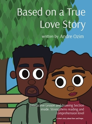 Based on a True Love Story: A short story about love and hope. by Ozim, Andre
