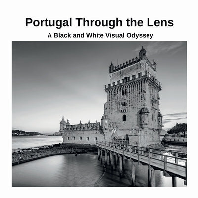 Portugal Through the Lens: A Black and White Visual Odyssey by Sechovicz, David
