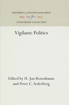 Vigilante Politics by Rosenbaum, H. Jon