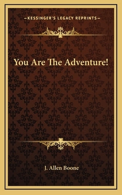 You Are the Adventure! by Boone, J. Allen