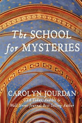 The School for Mysteries: A Midlife Fairytale Adventure by Jourdan, Carolyn