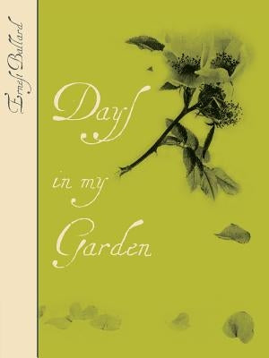 Days in My Garden by Ballard, Ernest