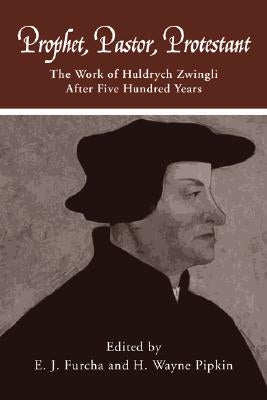 Prophet, Pastor, Protestant by Furcha, Edward J.