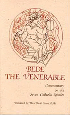 Bede the Venerable: Commentary on the Seven Catholic Epistles by Hurst, O. S. B. Dom David
