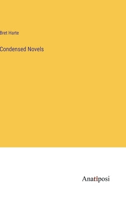 Condensed Novels by Harte, Bret