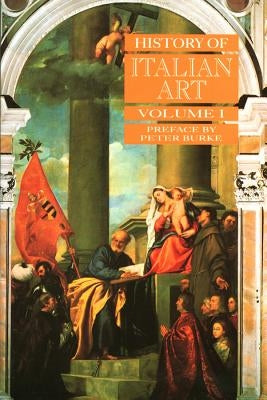 History of Italian Art, Volume I by Burke, Peter