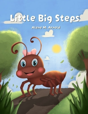 Little Big Steps by Arnold, Alene M.