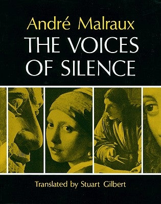 The Voices of Silence: Man and His Art. (Abridged from the Psychology of Art) by Malraux, Andre