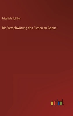 Die Verschwörung des Fiesco zu Genna by Schiller, Friedrich