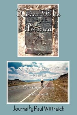 Hike/Bike America: Hike the Appalachian Trail End-to-End Bike Across America Coast-to-Coast by Wittreich, Paul