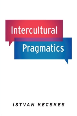 Intercultural Pragmatics by Kecskes, Istvan