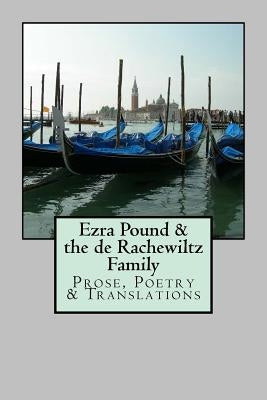 Ezra Pound & the de Rachewiltz Family: Prose, Poetry & Translations by De Rachewiltz, Mary