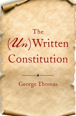 The (Un)Written Constitution by Thomas, George