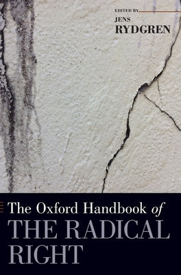 The Oxford Handbook of the Radical Right by Rydgren, Jens
