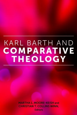 Karl Barth and Comparative Theology by Moore-Keish, Martha L.