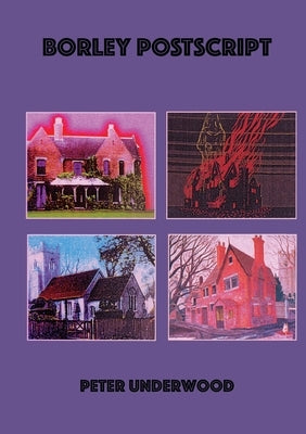 Borley Postscript by Underwood, Peter