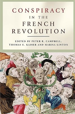Conspiracy in the French Revolution by Campbell, Peter R.