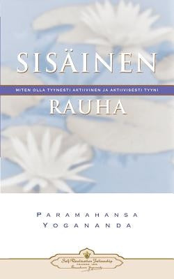 Sisäinen rauha: Miten olla tyynesti aktiivinen ja aktiivisesti tyyni - Inner Peace (Finnish) by Yogananda, Paramahansa