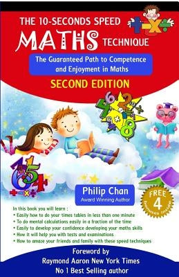 The 10-Seconds Speed Maths Technique: The Guaranteed Path to Competence and Enjoyment in Maths by Chan, Philip