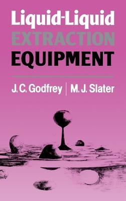Liquid-Liquid Extraction Equipment by Godfrey, J. C.