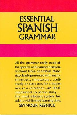 Essential Spanish Grammar by Resnick, Seymour