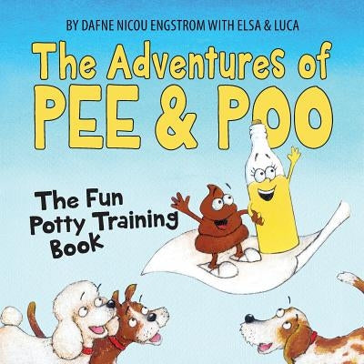 The Adventures of Pee and Poo: The Fun Potty Training Book by Engstrom, Dafne