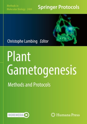 Plant Gametogenesis: Methods and Protocols by Lambing, Christophe