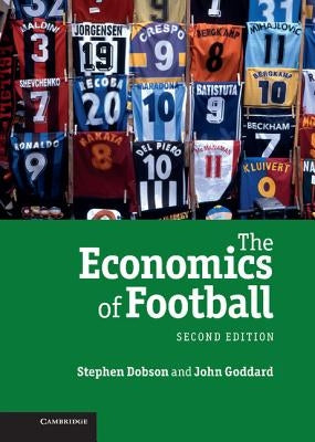 The Economics of Football by Dobson, Stephen