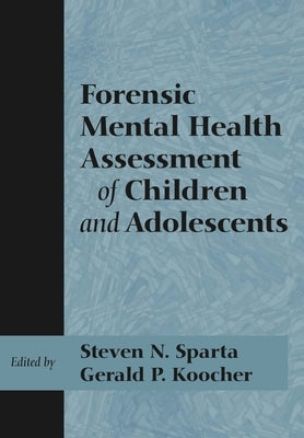 Forensic Mental Health Assessment of Children and Adolescents by Sparta, Steven N.