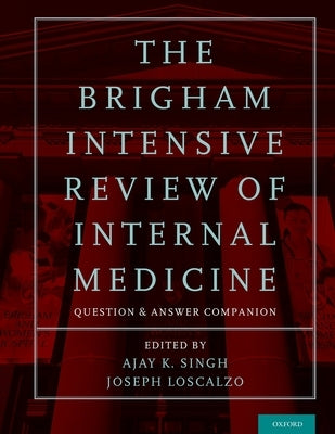 The Brigham Intensive Review of Internal Medicine Question and Answer Companion by Singh, Ajay K.