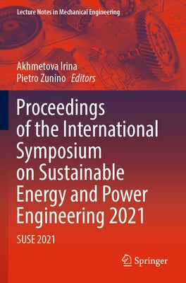 Proceedings of the International Symposium on Sustainable Energy and Power Engineering 2021: Suse 2021 by Irina, Akhmetova