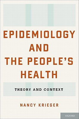 Epidemiology and the People's Health: Theory and Context by Krieger, Nancy