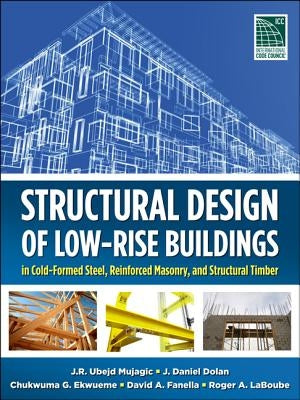 Structural Design of Low-Rise Buildings in Cold-Formed Steel, Reinforced Masonry, and Structural Timber by Dolan, J. Daniel