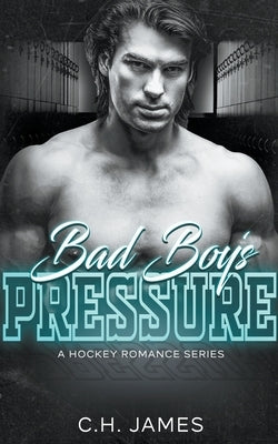 Bad Boy's: Pressure by James, C. H.