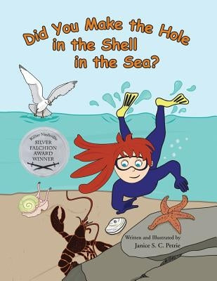 Did You Make the Hole in the Shell in the Sea? by Petrie, Janice S. C.