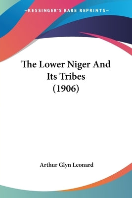 The Lower Niger and Its Tribes (1906) by Leonard, Arthur Glyn