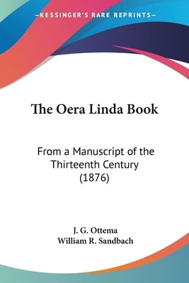The Oera Linda Book: From a Manuscript of the Thirteenth Century (1876) by Ottema, J. G.