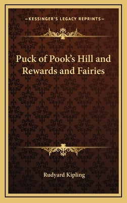 Puck of Pook's Hill and Rewards and Fairies by Kipling, Rudyard